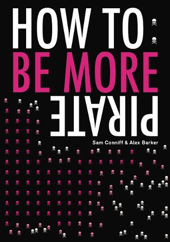 How To: Be More Pirate (Paperback)