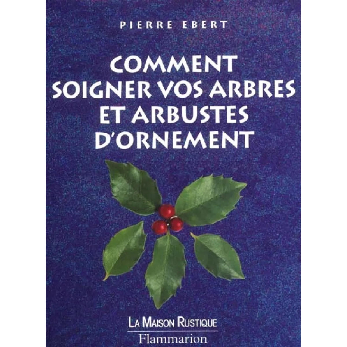 Comment soigner vos arbres et arbustes d'ornement · Occasion