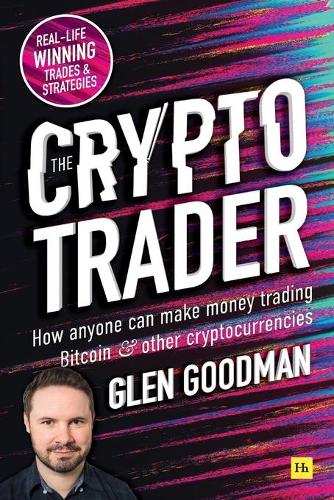 The Crypto Trader: How anyone can make money trading Bitcoin and other cryptocurrencies (Paperback)