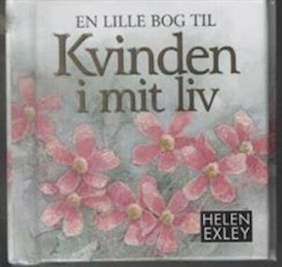 En Lille Bog Til Kvinden I Mit Liv - Helen Exley - Bog