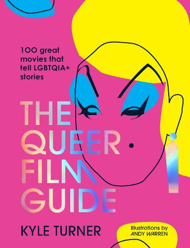 The Queer Film Guide: 100 great movies that tell LGBTQIA+ stories (Hardback)