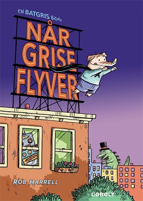 Batgris 1 - Når Grise Flyver - Rob Harrell - Bog