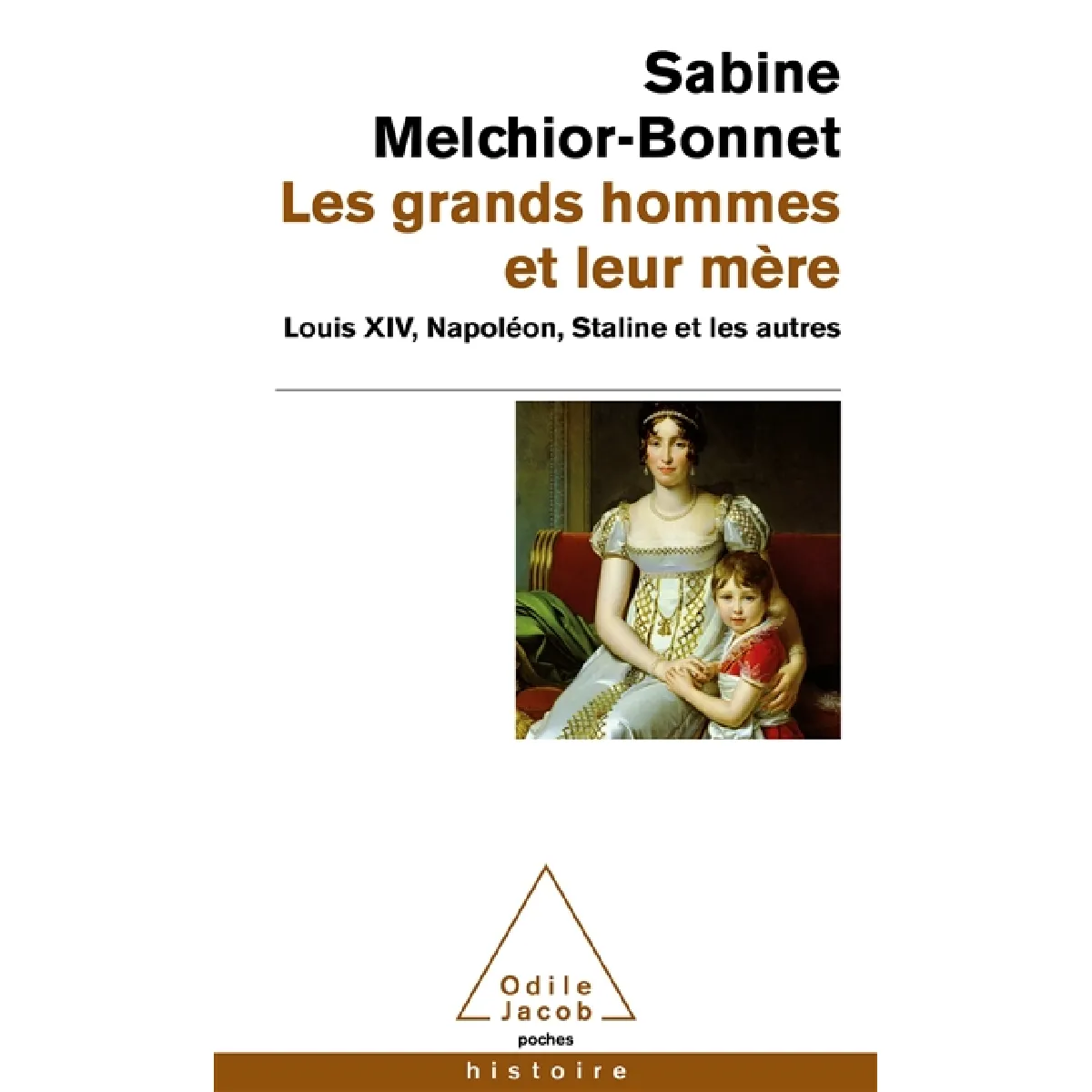 Les grands hommes et leur mère : Louis XIV, Napoléon, Staline et les autres · Occasion