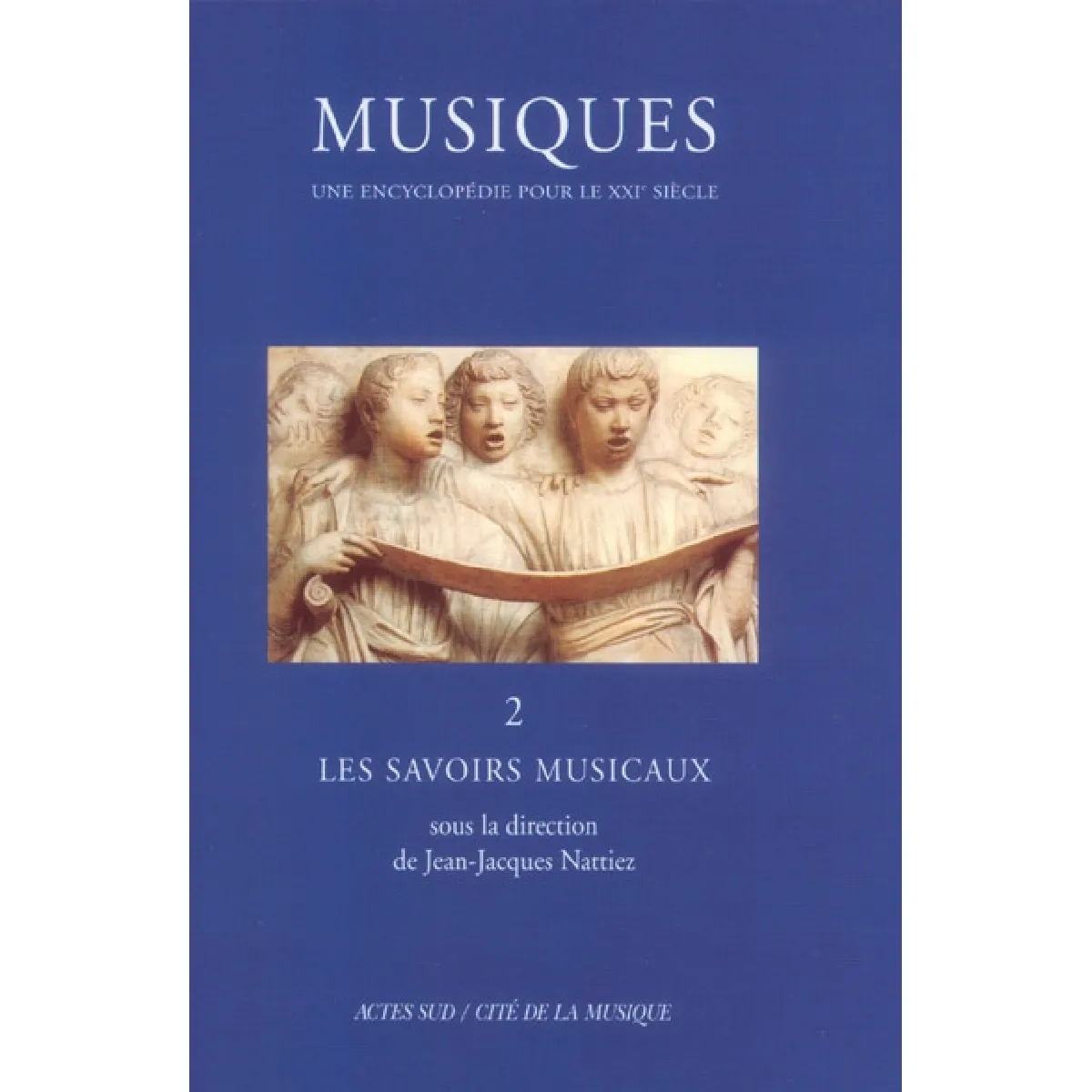 Musiques : une encyclopédie pour le XXIe siècle. Vol. 2. Les savoirs musicaux · Occasion
