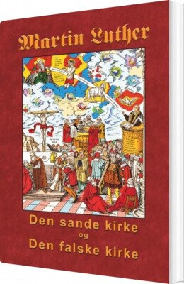 Martin Luther - Den Sande Kirke Og Den Falske Kirke - Finn B. Andersen - Bog