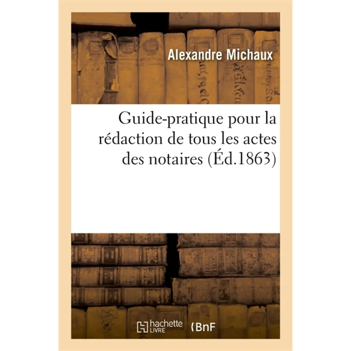 Guide-pratique pour la rédaction de tous les actes des notaires : avec les droits d'enregistrement appliqués à chaque acte · Occasion