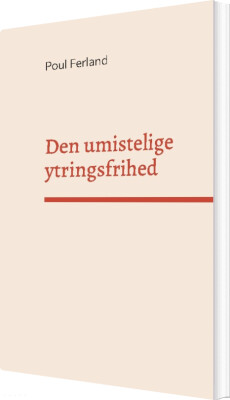 Den Umistelige Ytringsfrihed - Poul Ferland - Bog
