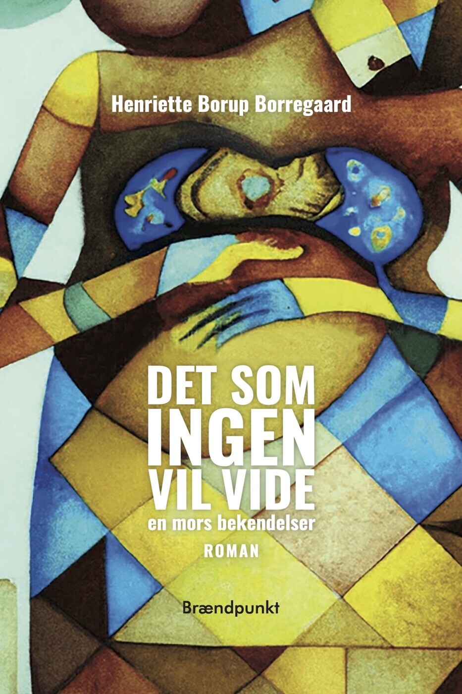 Det Som Ingen Vil Vide - Henriette Borup Borregaard - Bog