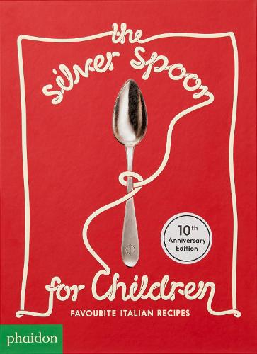 The Silver Spoon for Children: Favourite Italian Recipes (Hardback)