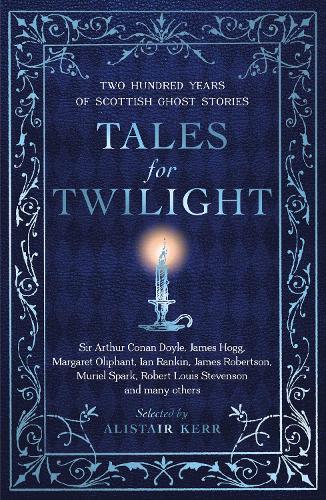 Tales for Twilight: Two Hundred Years of Scottish Ghost Stories (Paperback)