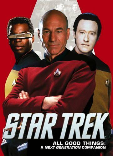 Star Trek: All Good Things. A Next Generation Companion (Paperback)