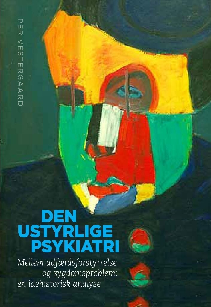 Den Ustyrlige Psykiatri - Per Vestergaard - Bog