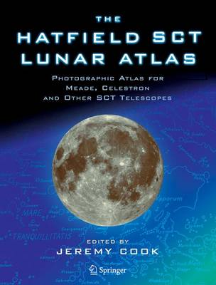 The Hatfield SCT Lunar Atlas: Photographic Atlas for Meade, Celestron and other SCT Telescopes (Paperback)