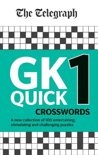 The Telegraph GK Quick Crosswords Volume 1: A brand new complitation of 100 General Knowledge Quick Crosswords - The Telegraph Puzzle Books (Paperback)
