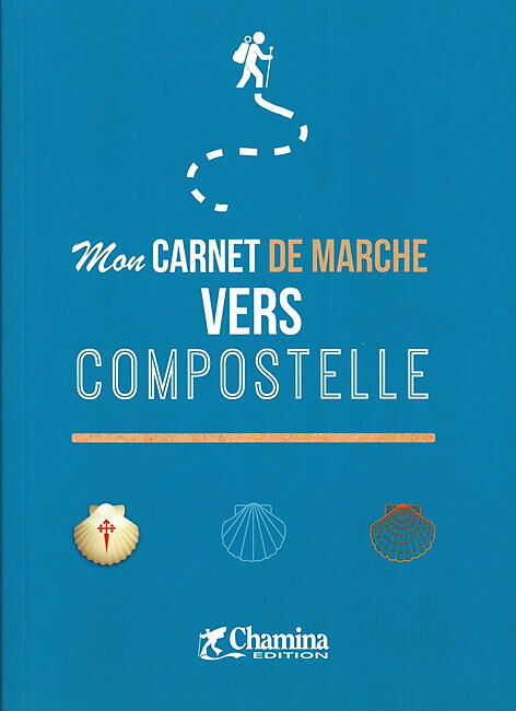 CHAMINA - MON CARNET DE MARCHE VERS COMPOSTELLE