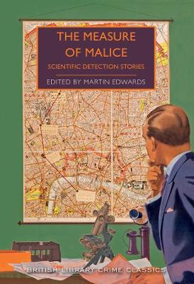 The Measure of Malice: Scientific Detection Stories - British Library Crime Classics (Paperback)
