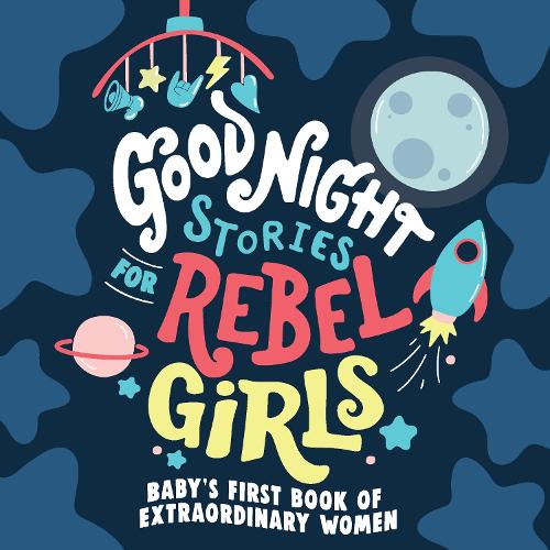 Good Night Stories for Rebel Girls: Baby's First Book Extraordinary Women (Board book)