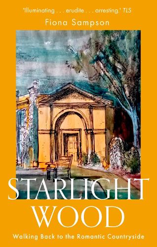 Starlight Wood: Walking back to the Romantic Countryside (Paperback)
