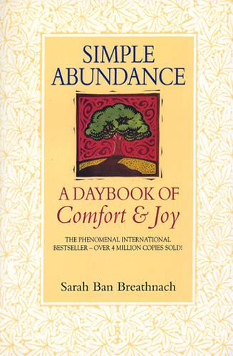 Simple Abundance: the uplifting and inspirational day by day guide to embracing simplicity from New York Times bestselling author Sarah Ban Breathnach (Paperback)