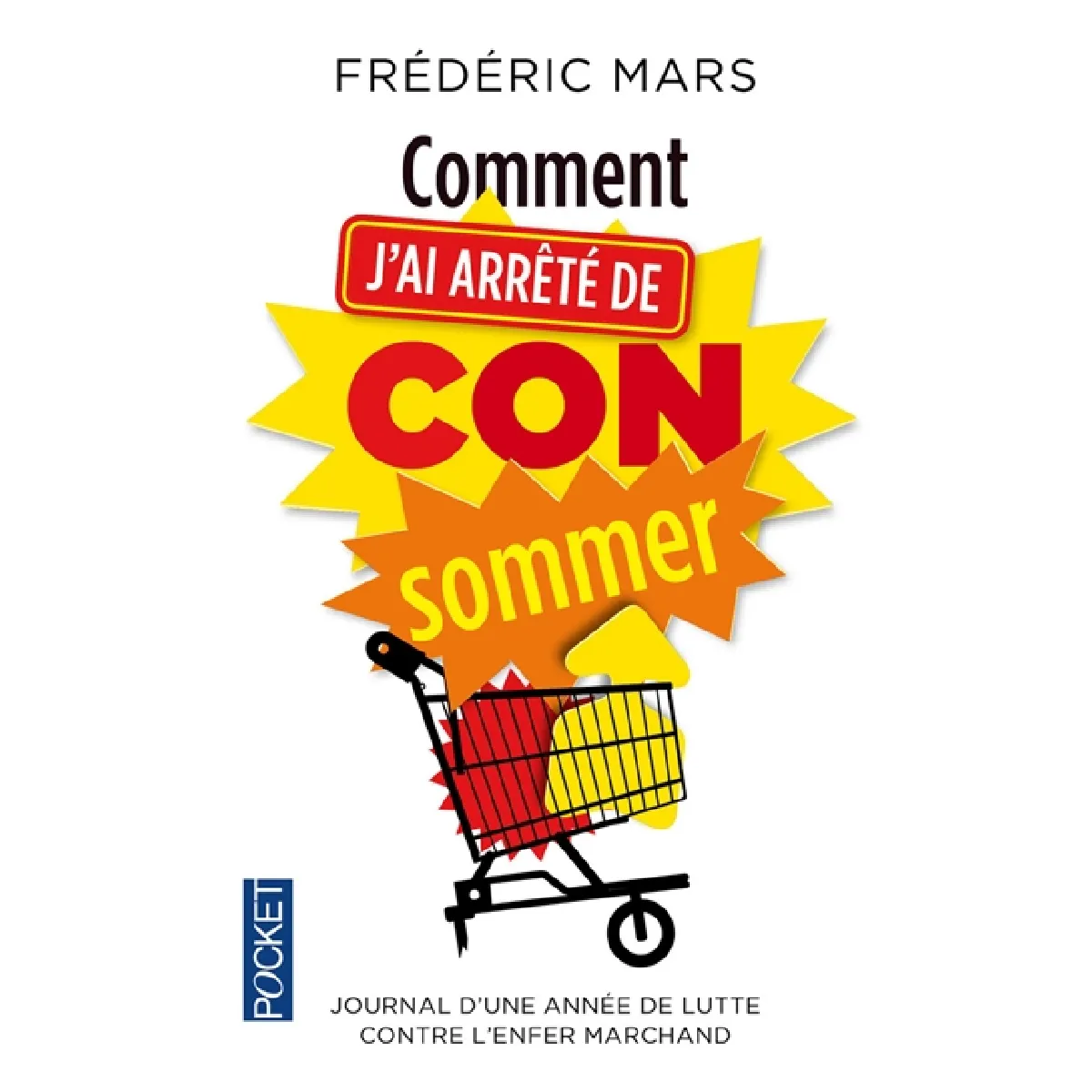 Comment j'ai arrêté de CONsommer : journal d'une année de lutte contre l'enfer marchand · Occasion