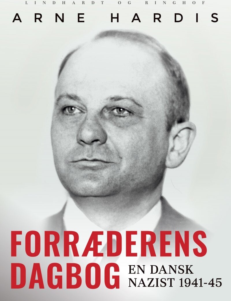 Forræderens Dagbog. En Dansk Nazist 1941-45 - Arne Hardis - Bog