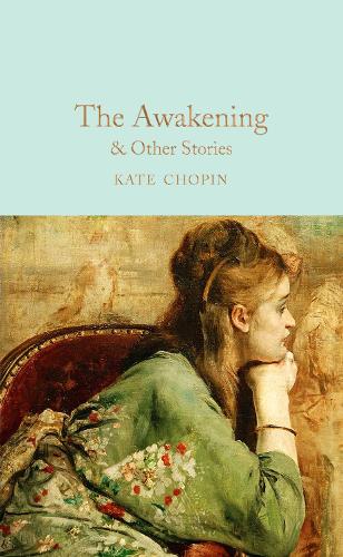 The Awakening & Other Stories - Macmillan Collector's Library (Hardback)