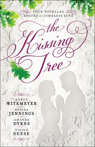 The Kissing Tree - Four Novellas Rooted in Timeless Love (Paperback)