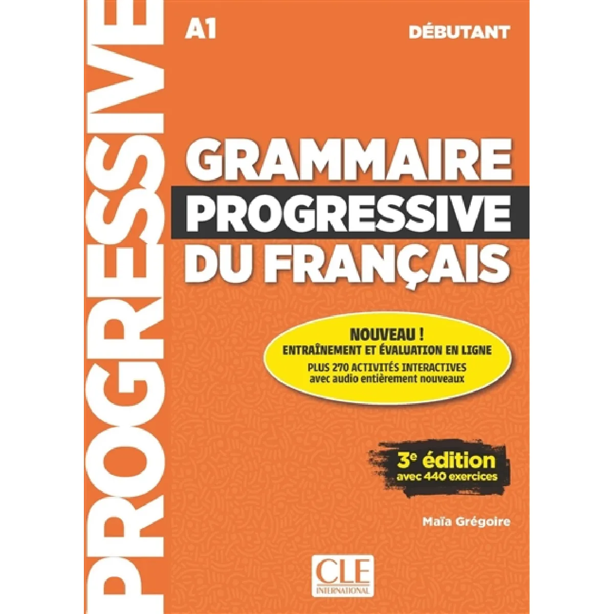 Grammaire progressive du français : A1 débutant : avec 440 exercices