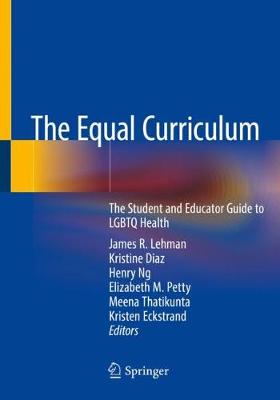 The Equal Curriculum: The Student and Educator Guide to LGBTQ Health (Paperback)