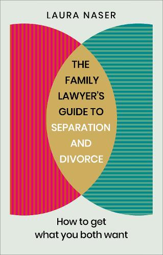 The Family Lawyer's Guide to Separation and Divorce: How to Get What You Both Want (Paperback)