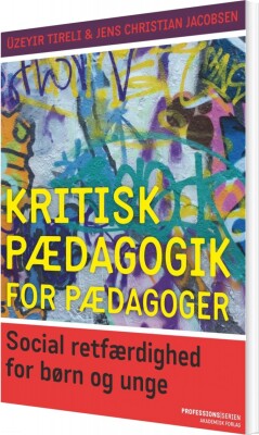 Kritisk Pædagogik For Pædagoger - Üzeyir Tireli - Bog