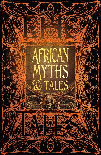 African Myths & Tales: Epic Tales - Gothic Fantasy (Hardback)