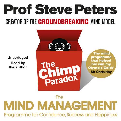 The Chimp Paradox: The Acclaimed Mind Management Programme to Help You Achieve Success, Confidence and Happiness (CD-Audio)