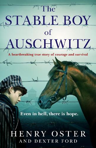 The Stable Boy of Auschwitz: A heartbreaking true story of courage and survival (Paperback)