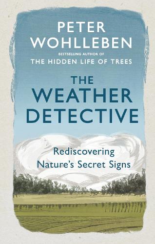 The Weather Detective: Rediscovering Nature's Secret Signs (Paperback)