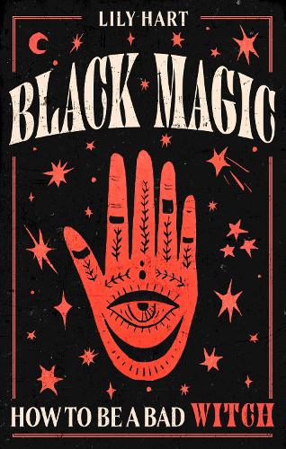 Black Magic: How to Be a Bad Witch (Hardback)