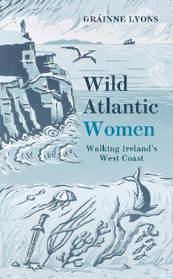 Wild Atlantic Women: Walking Ireland's West Coast (Paperback)