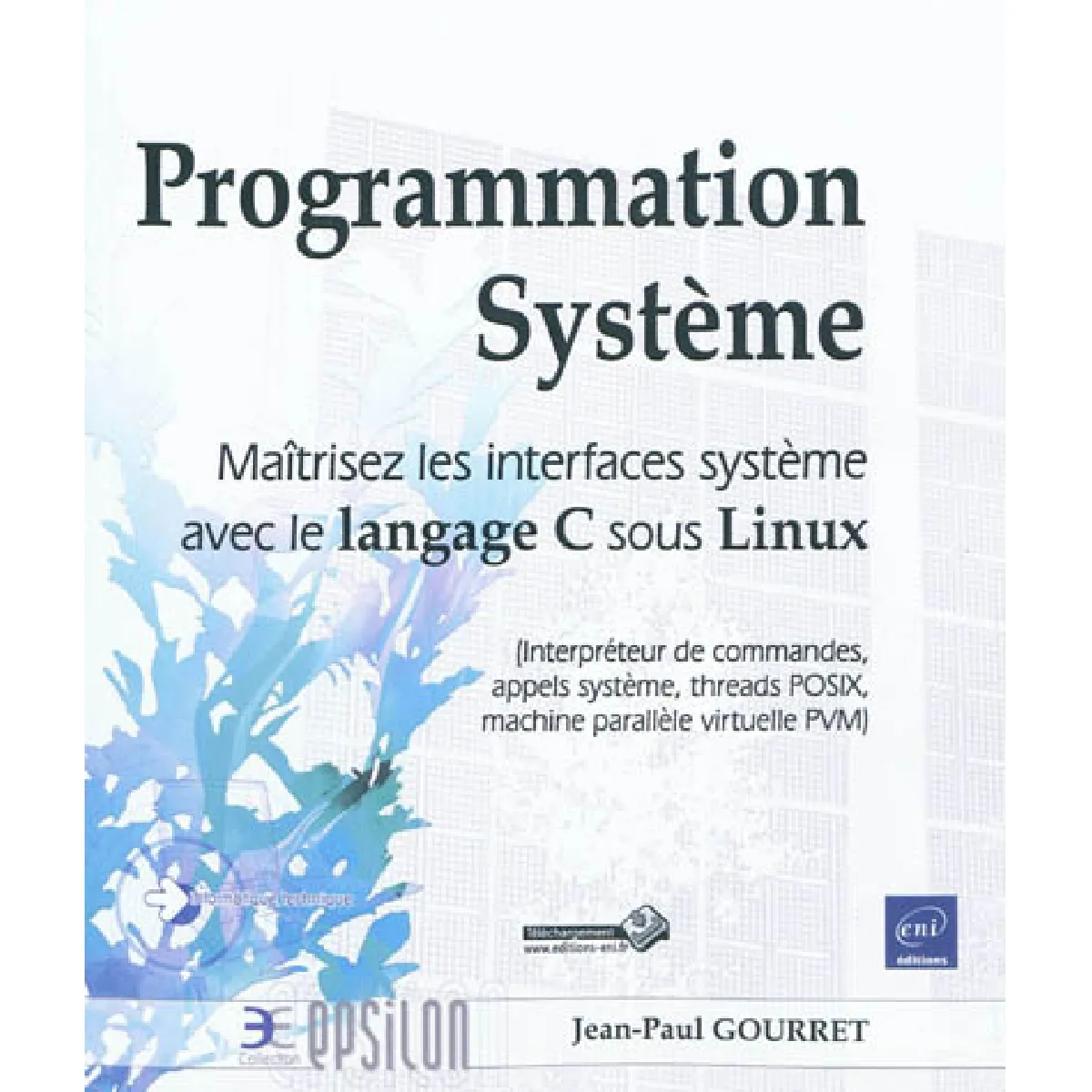Programmation système : maîtrisez les interfaces système avec le langage C sous Linux : interpréteur de commandes, apples système, threads POSIX, machine parallèle virtuelle PVM · Occasion