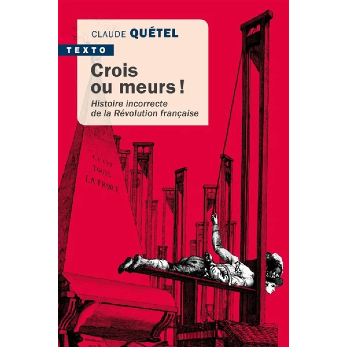 Crois ou meurs ! : histoire incorrecte de la Révolution française