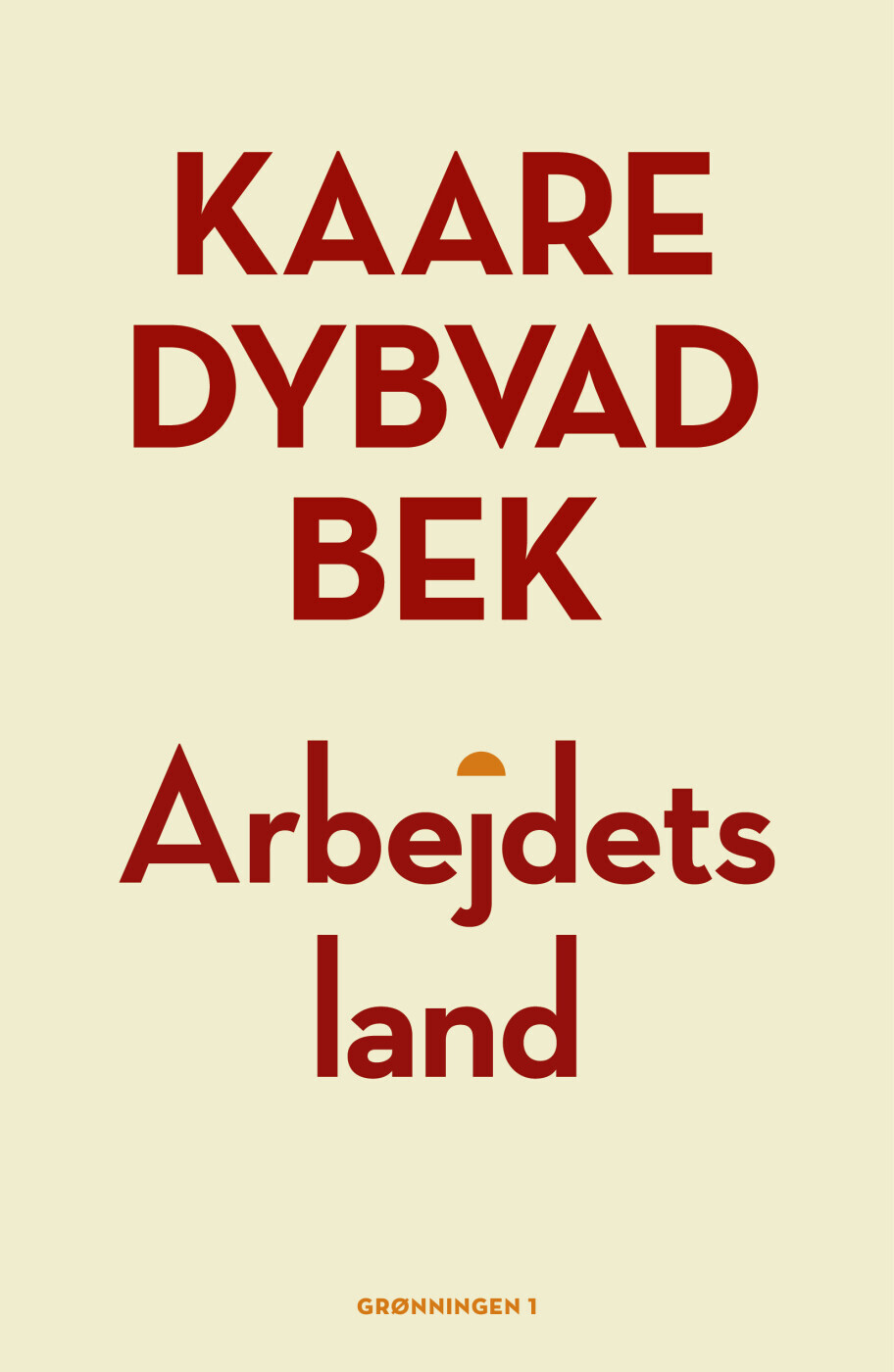 Arbejdets Land - Kaare Dybvad Bek - Bog