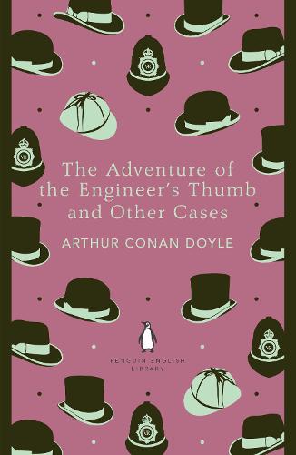 The Adventure of the Engineer's Thumb and Other Cases - The Penguin English Library (Paperback)