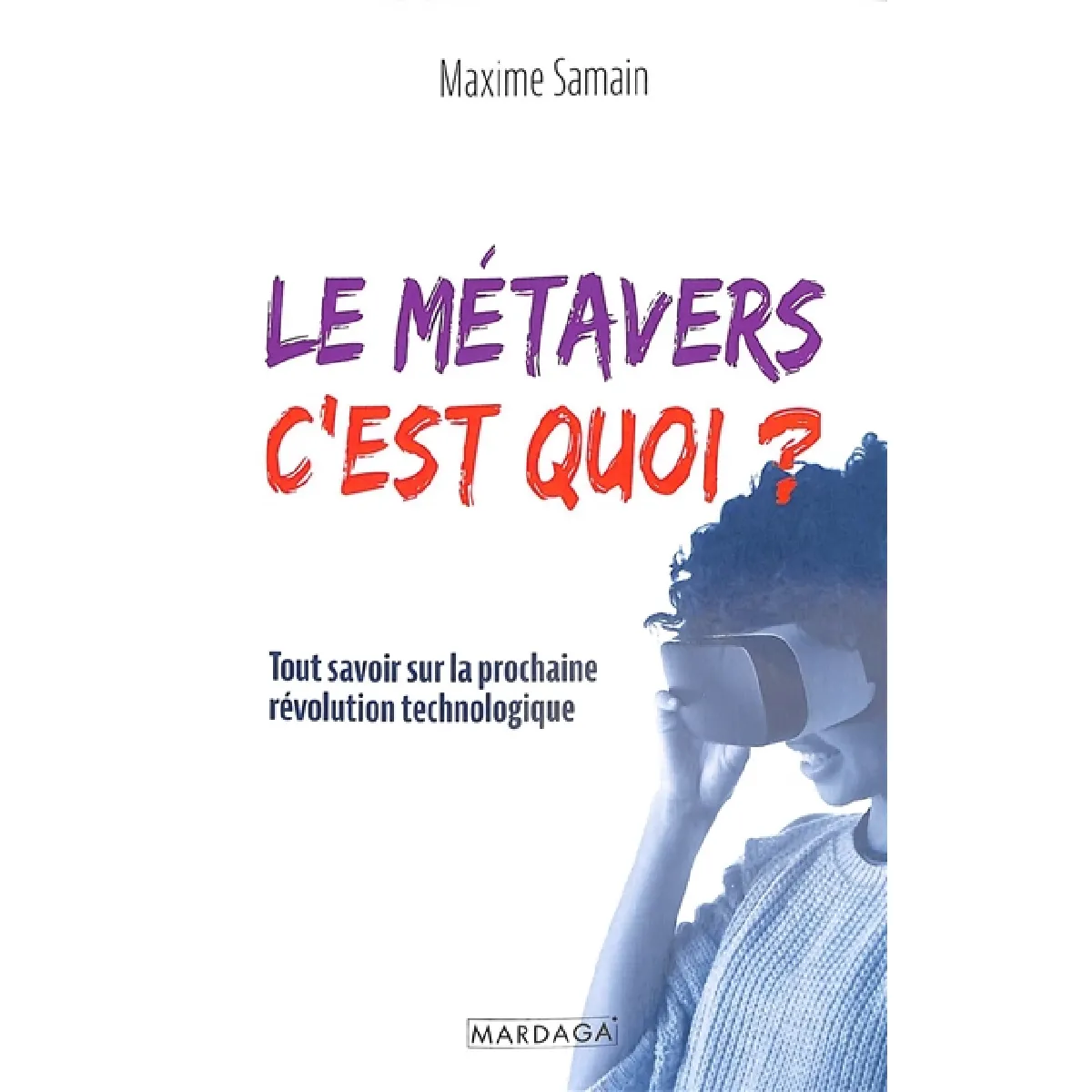 Le métavers, c'est quoi ? : tout savoir sur la prochaine révolution technologique · Occasion
