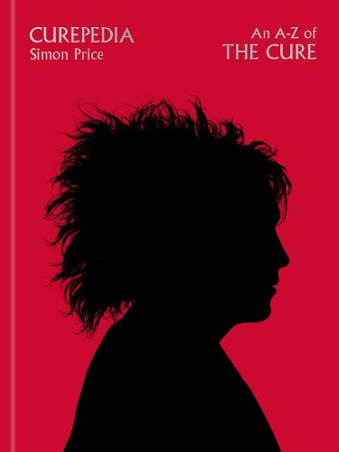 Curepedia: An A-Z of The Cure (Hardback)