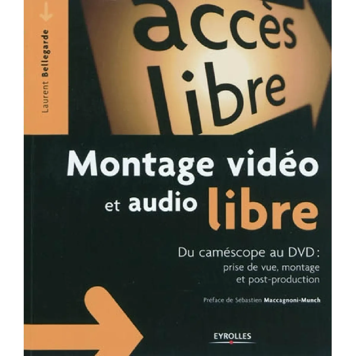 Montage vidéo et audio libre : du caméscope au DVD : prise de vue, montage et post-production · Occasion