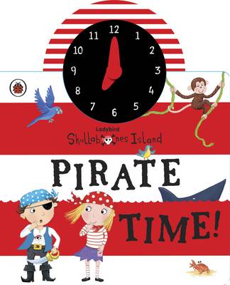 Ladybird Skullabones Island: Pirate time! Clock book (Board book)