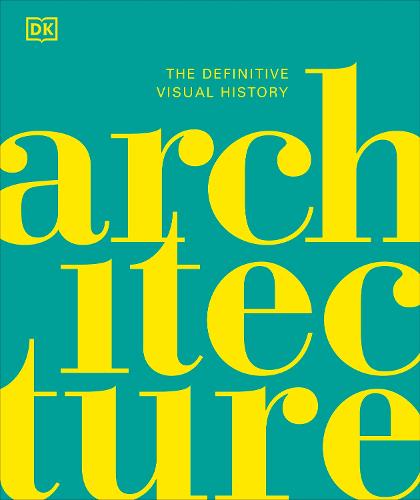 Architecture: The Definitive Visual History (Hardback)