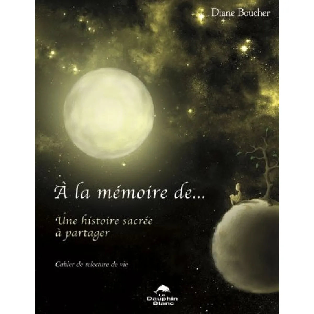 A la mémoire de... : une histoire sacrée à partager : cahier de relecture de vie · Occasion