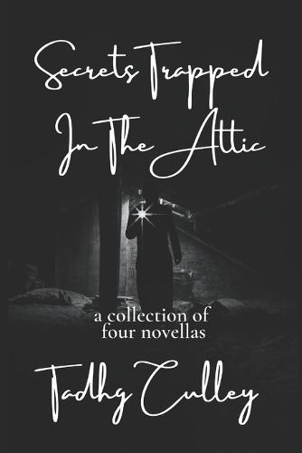 Secrets Trapped In The Attic: A Collection Of 4 Novellas (Paperback)