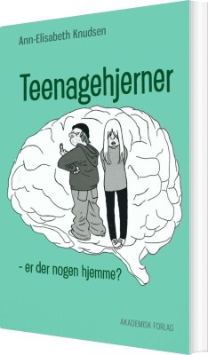 Teenagehjerner - Ann-Elisabeth Knudsen - Bog