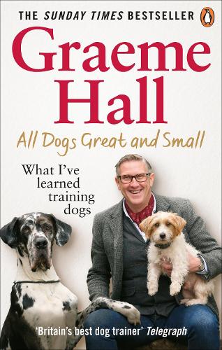 All Dogs Great and Small: What I've learned training dogs (Paperback)